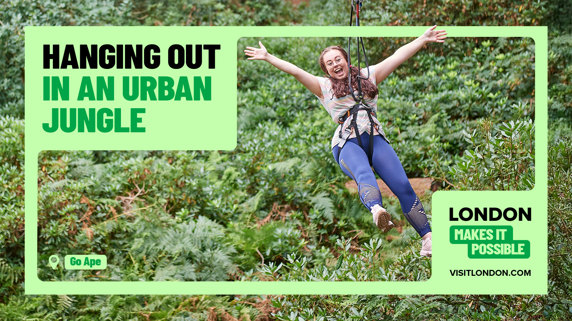 Take on the high ropes at Go Ape Battersea. Image courtesy of Go Ape. A woman with arms and legs outstretched on a zip line at Go Ape with the wording "Hanging out in an urban jungle" and "London makes it possible".