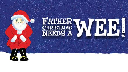 Father Christmas Needs a Wee! Family Christmas show tickets