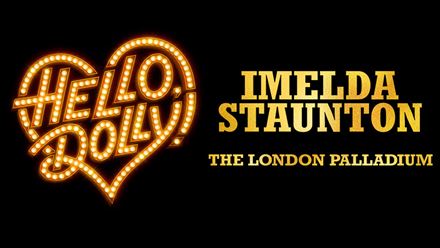 Assistez au retour de Hello, Dolly ! au London Palladium, une comédie musicale très populaire mettant en scène Imelda Staunton. Avec l'aimable autorisation de SEE Tickets.