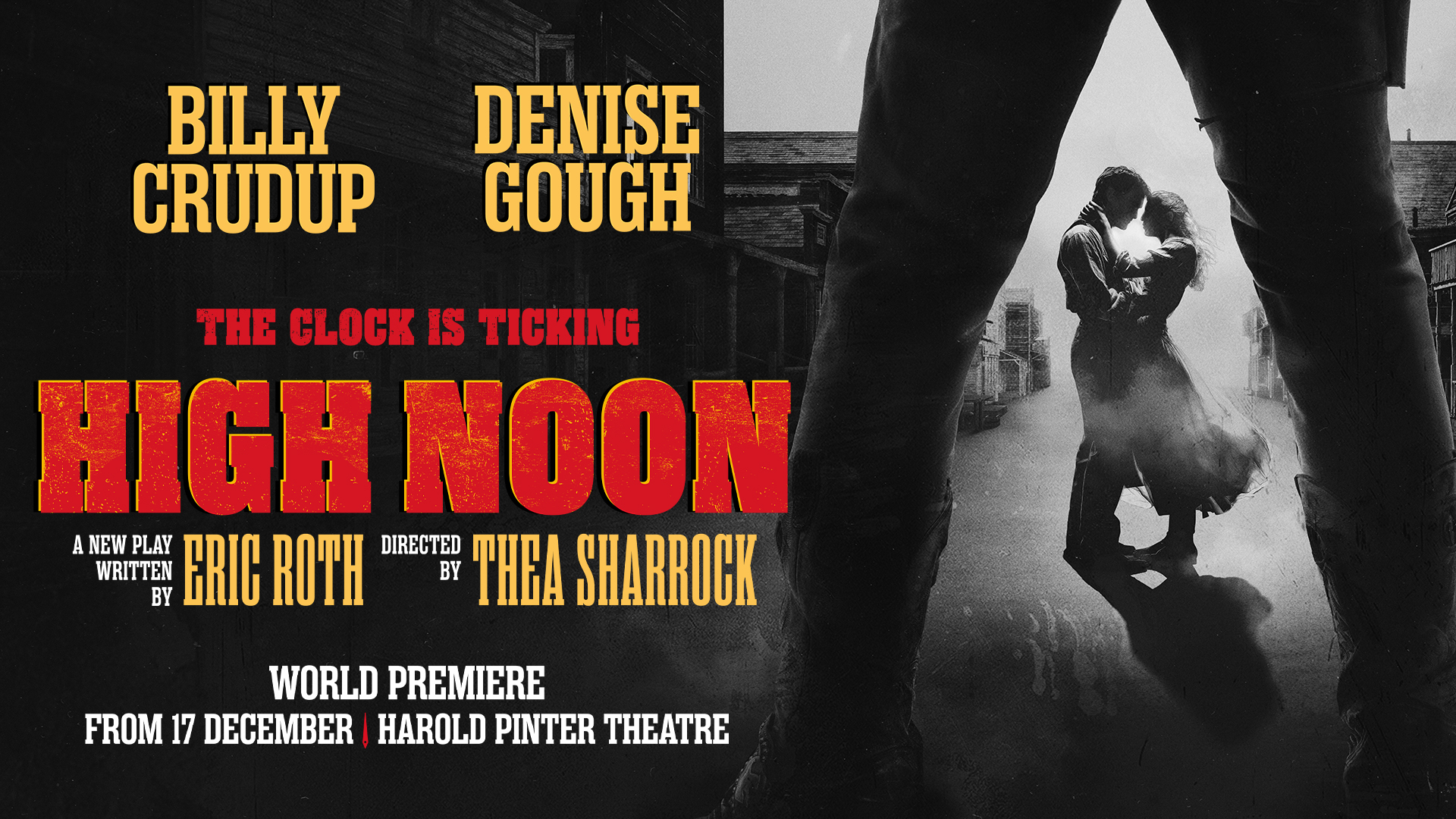 Watch the world premiere of the stage adaptation of the classic Western film High Noon at the Harold Pinter Theatre. Image courtesy of London Theatre Direct. Promotional artwork for the play High Noon, showing a couple embracing from a distance with the title written in bright, bold red letters.