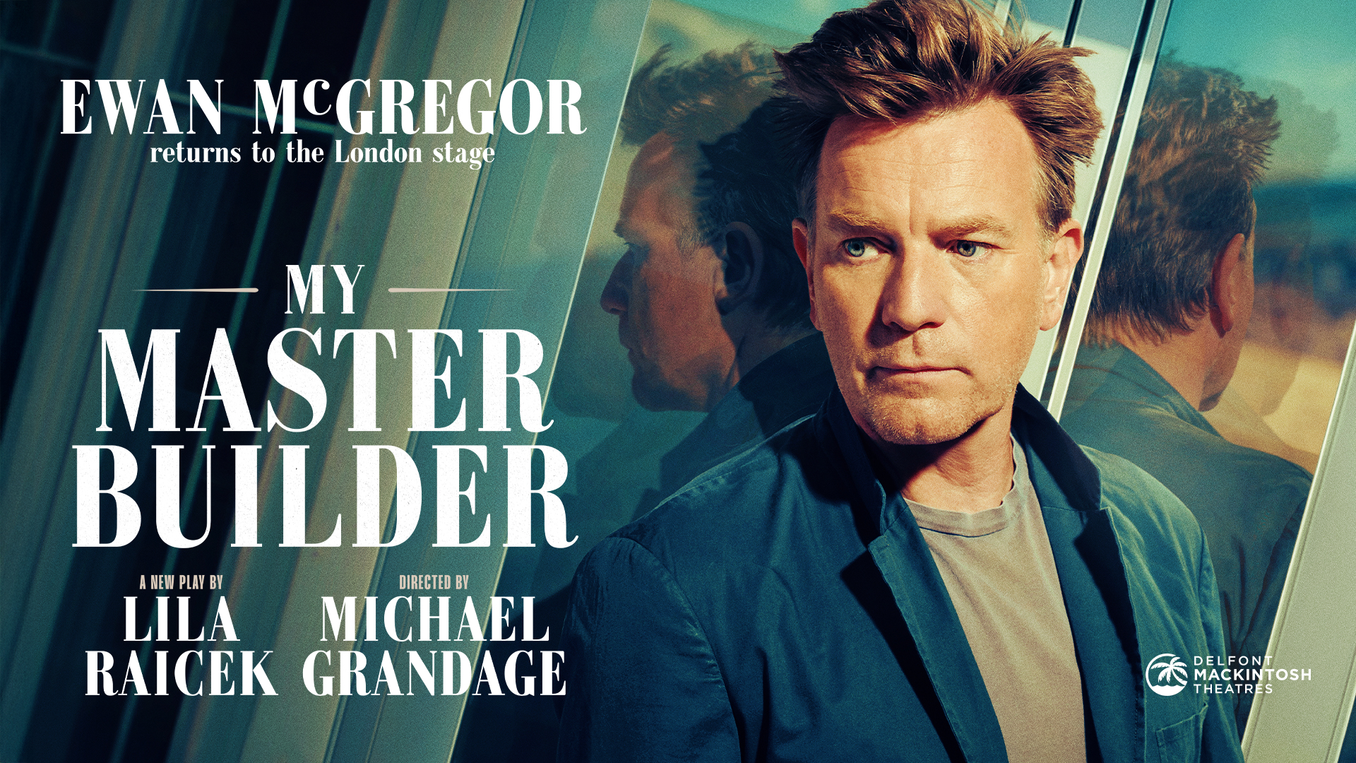 See Ewan McGregor in My Master Builder until 12 July. Image courtesy of London Theatre Direct. Official poster of My Master Builder featuring Ewan McGregor looking into the distance.