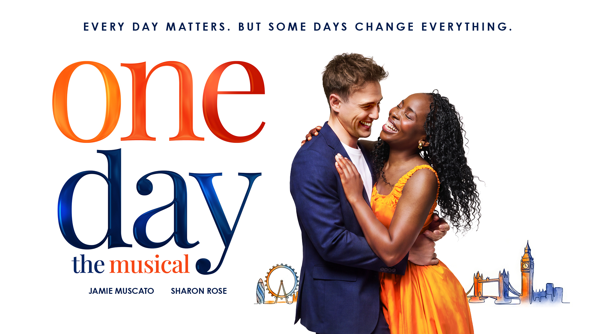 The artwork poster for One Day: The Musical showing actors Jamie Muscato and Sharon Rose hugging in their roles as Dexter and Emma and the wording "Every day matters. But some days change everything."