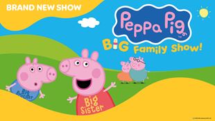 Official poster of Peppa Pig's Big Family Show, featuring Peppa Pig and little brother George, with Mummy Pig and Daddy Pig in the distance.
