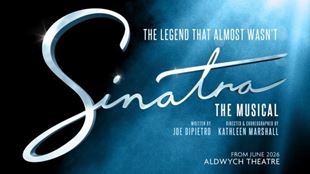 Promotional artwork for Sinatra The Musical featuring the show title and the tagline “The legend that almost wasn’t”.