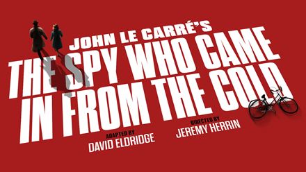 Watch the stage adaptation of John le Carré's espionage novel The Spy Who Came in From the Cold, showing at Soho Place. Image courtesy of London Theatre Direct.